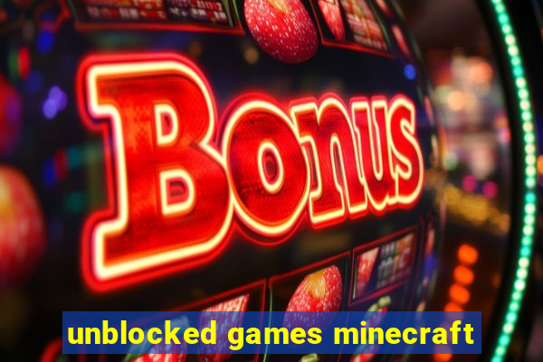 unblocked games minecraft